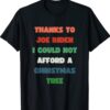 Thanks To Joe Biden I Could Not Afford A Christmas Tree Shirt