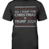 All I Want For Christmas Is Trump 2024 Shirt