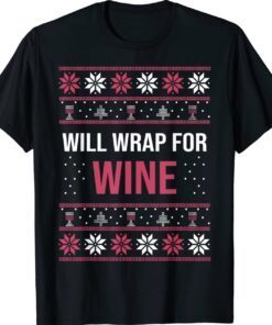 Ugly Christmas Sweater Funny Quote Will Wrap for Wine Shirt