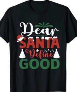 Dear Santa Define Good Funny Christmas Matching Shirt