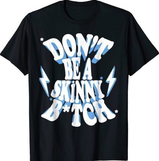 Cbum Don't Be A Skinny Bitch Shirt