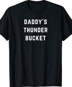 Daddy's Thunder Bucket Shirt