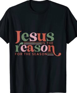 Christian Jesus The Reason Xmas Holiday Season Christmas Shirt