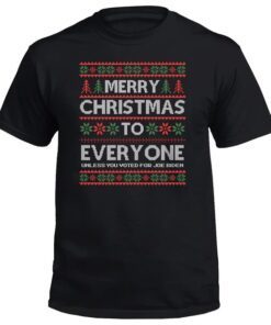 Merry Christmas To Everyone Unless You Voted For Joe Biden Shirt