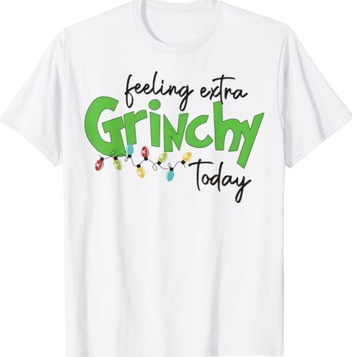 Feeling Extra Grinchy Today Christmas Lights Xmas Shirt