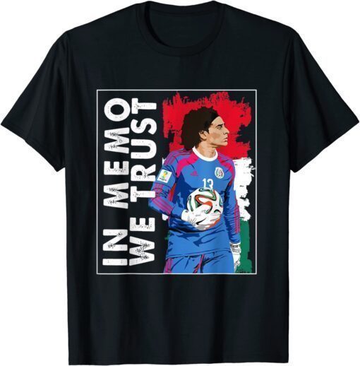 In Memo Ochoa We trust Mexican Soccer T-Shirt