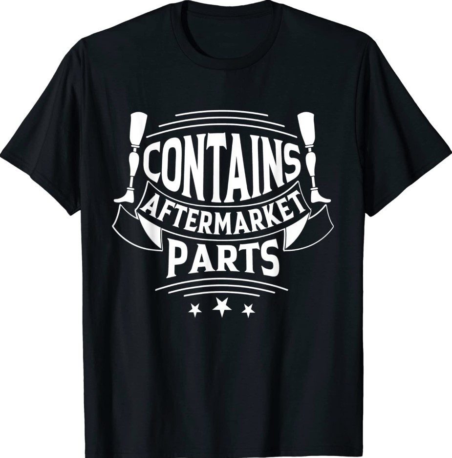 Contains Aftermarket Parts Amputee Clothing Amputee Gifts T-Shirt ...