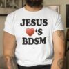 2023 Jesus Love’s BDSM T-Shirt