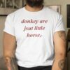 2023 Donkey Are Jsut Little Horse T-Shirt