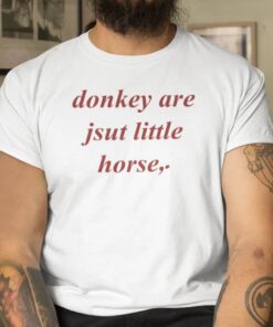 2023 Donkey Are Jsut Little Horse T-Shirt