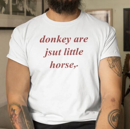 2023 Donkey Are Jsut Little Horse T-Shirt