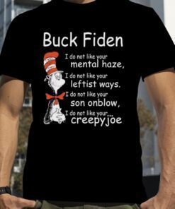 Dr Seuss Buck Fiden I Do Not Like Your Mental Haze T-Shirt