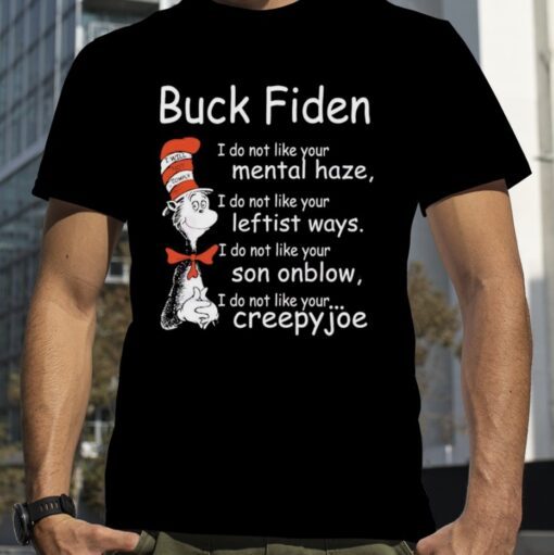 Dr Seuss Buck Fiden I Do Not Like Your Mental Haze T-Shirt