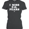 T-Shirt I Miss PO Pears