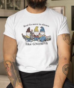 T-Shirt Real Gs Move In Silence Like Gnomes