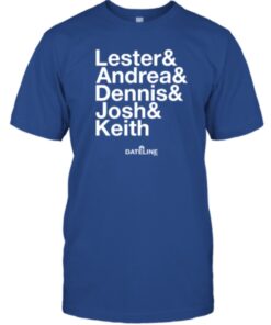 Mary Grace Donaldson Dateline Ampersand Lester And Andrea And Dennis And Josh And Keith Shirt