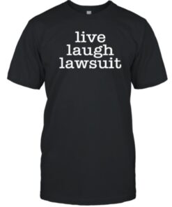 Shirt Live Laugh Lawsuit 2023