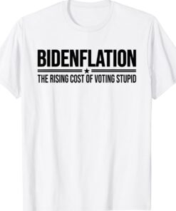 BIDENFLATION THE RISING COST OF VOTING STUPID T-Shirt