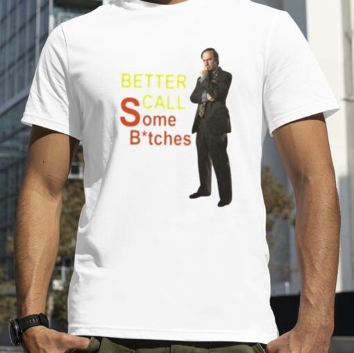 Better Call Some Bitches Saul Goodman T-Shirt