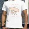 2023 I Hate You Honest Blob T-Shirt