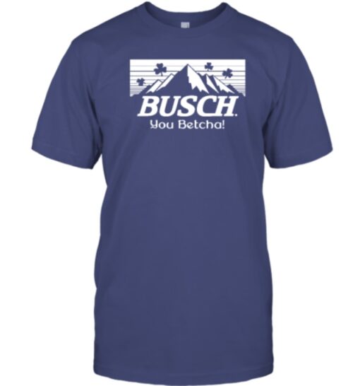 You Betcha Busch Paddy's Shirt