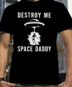 Rob Sheridan Destroy Me Space Daddy Shirt