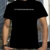 You fucking people make me sick t-shirt