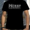 Yes I’m A Priest No That Last Homily Was Not Specifically About You T-Shirt
