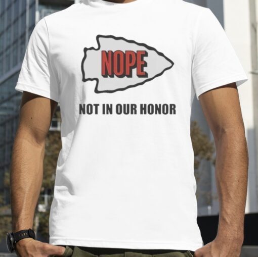 Kansas City Chiefs Nope not on our Honor T-Shirt