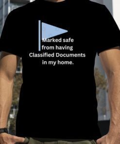 2023 Marked Safe for Classified Documents Shirt
