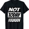2023 Not Today Haman T-Shirt