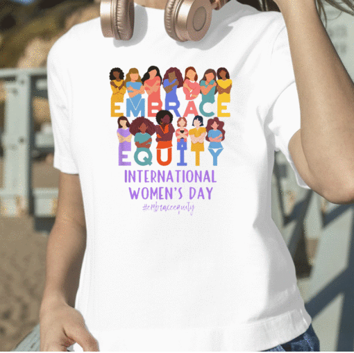 2023 International Women's Day IWD Embrace Equity T-Shirt