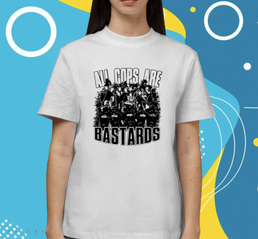 All Cops Are Bastards Shirt