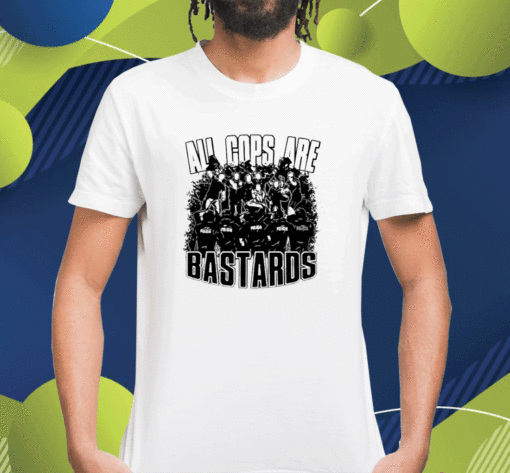 All Cops Are Bastards Shirt