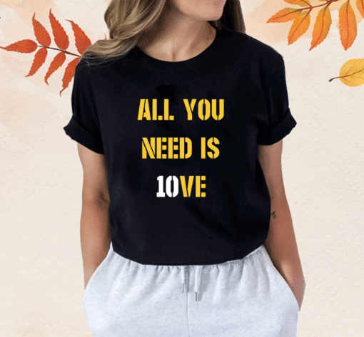 All you need is 10ve Shirt