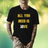 All you need is 10ve Shirt
