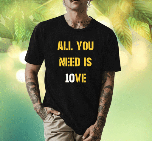 All you need is 10ve Shirt