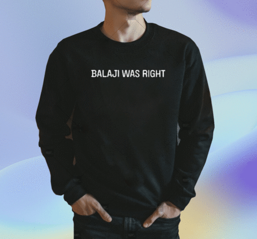 Balaji Was Right T-Shirt