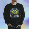 Be Kind Rainbow World Down Syndrome Awareness Day 2023 Shirt