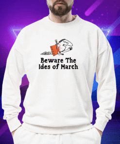 Beware The Ides Of March 2023 Shirts