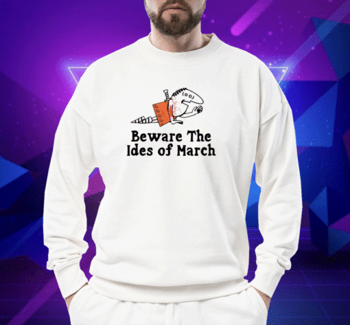 Beware The Ides Of March 2023 Shirts