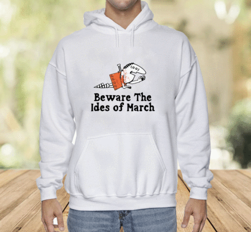 Beware The Ides Of March 2023 Shirts