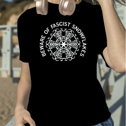 2023 Beware of Fascist Snowflakes Shirt