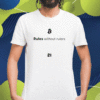 Bitcoin Rules Without Rulers Shirt