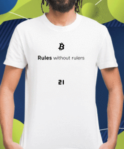 Bitcoin Rules Without Rulers Shirt