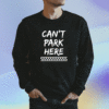 Can’t Park Here Shirt