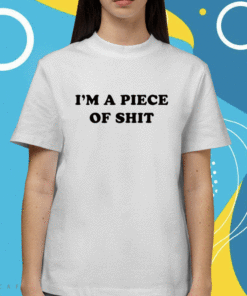 Cray Music I'm A Piece Of Shit Shirt