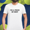 Cray Music I'm A Piece Of Shit Shirt