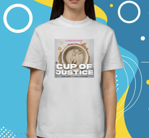 2023 Cup Up Justice Shirt