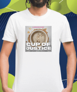 2023 Cup Up Justice Shirt